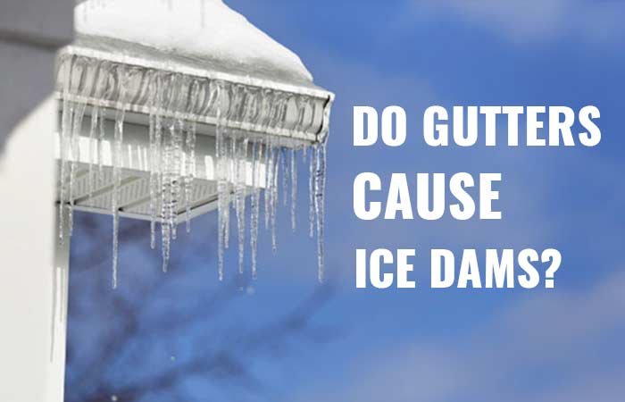 Do gutters cause ice dams?